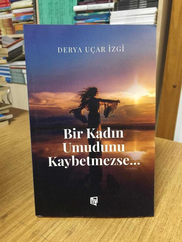 Bir Kadın Umudunu Kaybetmezse - Derya Uçar İzgi
