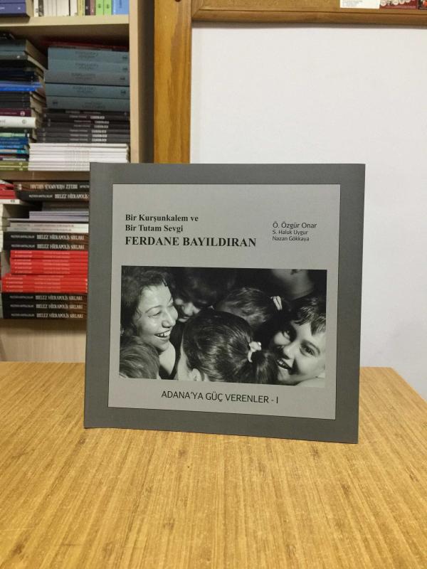 Bir Kurşunkalem ve Bir Tutam Sevgi Ferdane Bayıldıran / Adana'ya Güç Verenler