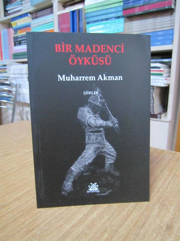 Bir Madenci Öyküsü - Muharrem Akman