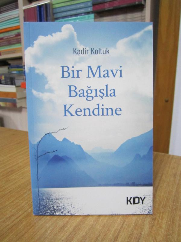 Bir Mavi Bağışla Kendine - Kadir Koltuk