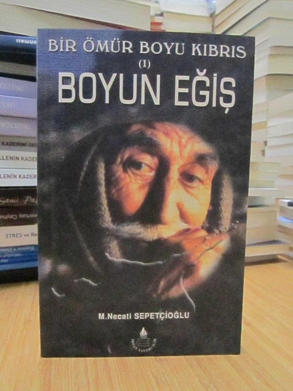 Bir Ömür Boyu Kıbrıs Boyun Eğiş 1 - Mustafa Necati Sepetçioğlu