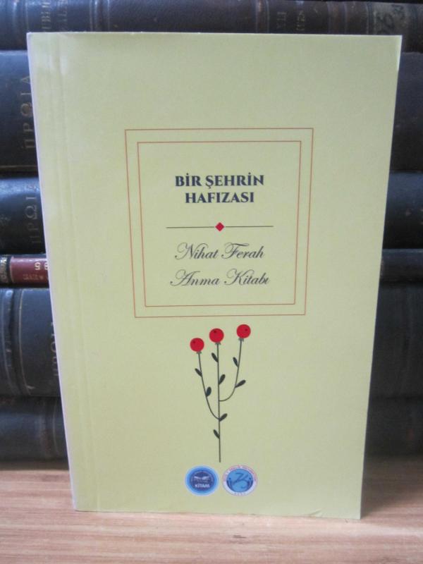 Bir Şehrin Hafızası - Nihat Ferah Anma Kitabıı