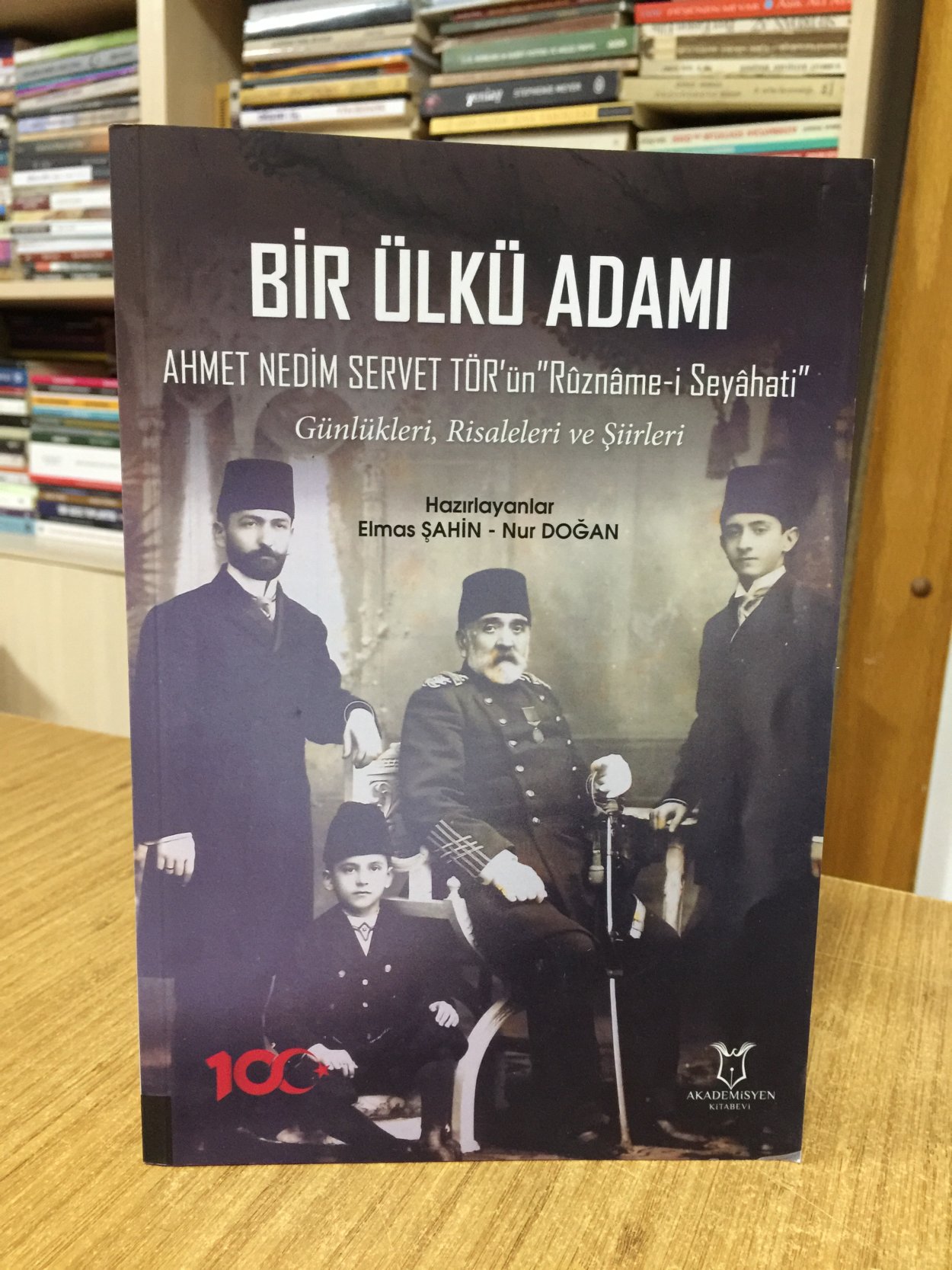 Bir Ülkü Adamı: Ahmet Nedim Servet Tör'ün Ruzname-i Seyahati - Günlükleri Risaleleri ve Şiirleri