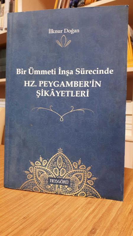 Bir Ümmeti İnşa Sürecinde Hz.Peygamber'in Şikayetleri
