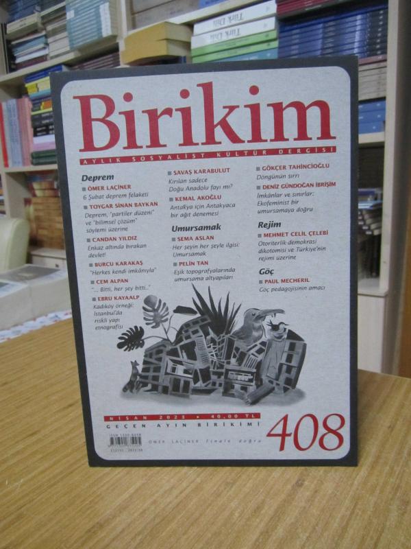 BİRİKİM Aylık Sosyalist Kültür Dergisi - Sayı 408 - Nisan 2023