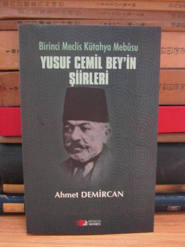 Birinci Meclis Kütahya Mebusu Yusuf Cemil Bey'in Şiirleri - Ahmet Demircan
