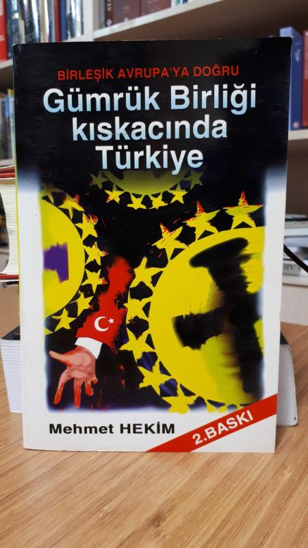 Birleşik Avrupa'ya Doğru Gümrük Birliği Kıskacında Türkiye