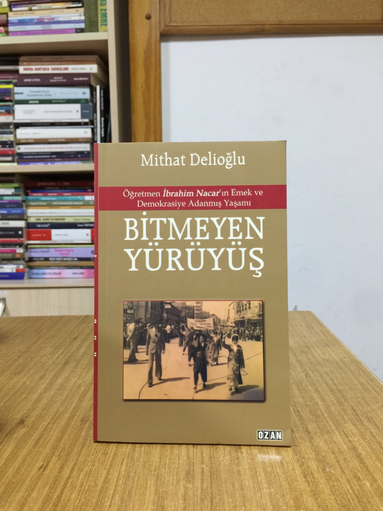 BİTMEYEN YÜRÜYÜŞ Öğretmen İbrahim Nacar'ın Emek ve Demokrasiye Adanmış Yaşamı