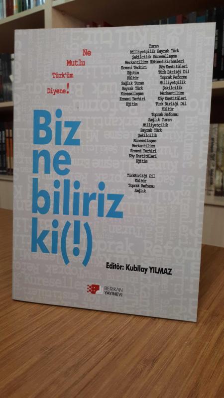 Biz Ne Biliriz Ki (!)