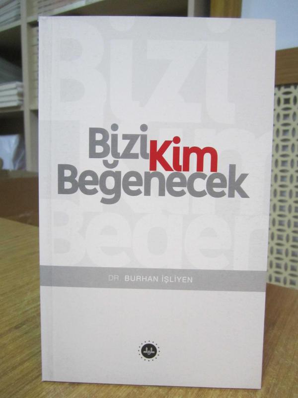 Bizi Kim Beğenecek - Dr. Burhan İşliyen [4.Baskı]