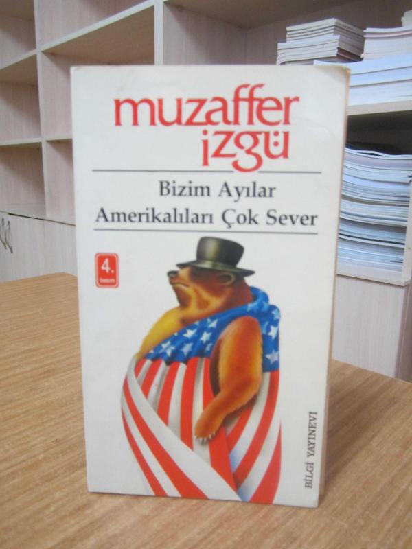 Bizim Ayılar Amerikalıları Çok Sever - Muzaffer İzgü [4.Baskı]