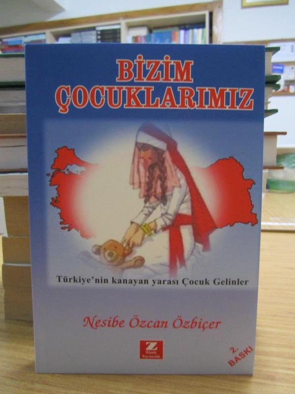 Bizim Çocuklarımız Türkiye'nin Kanayan Yarası Çocuk Gelinler - Nesibe Özcan Özbiçer [2.Baskı]