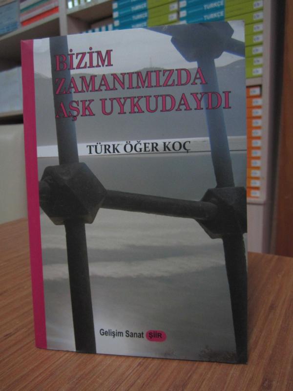 Bizim Zamanımızda Aşk Uykudaydı - Türk Öğer Koç