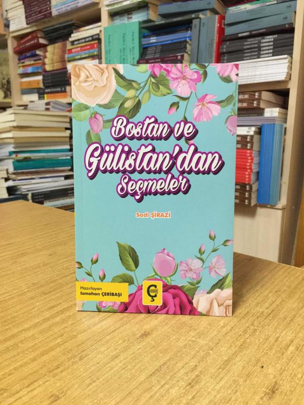 Bostan ve Gülistan'dan Seçmeler - Sadi Şirazi