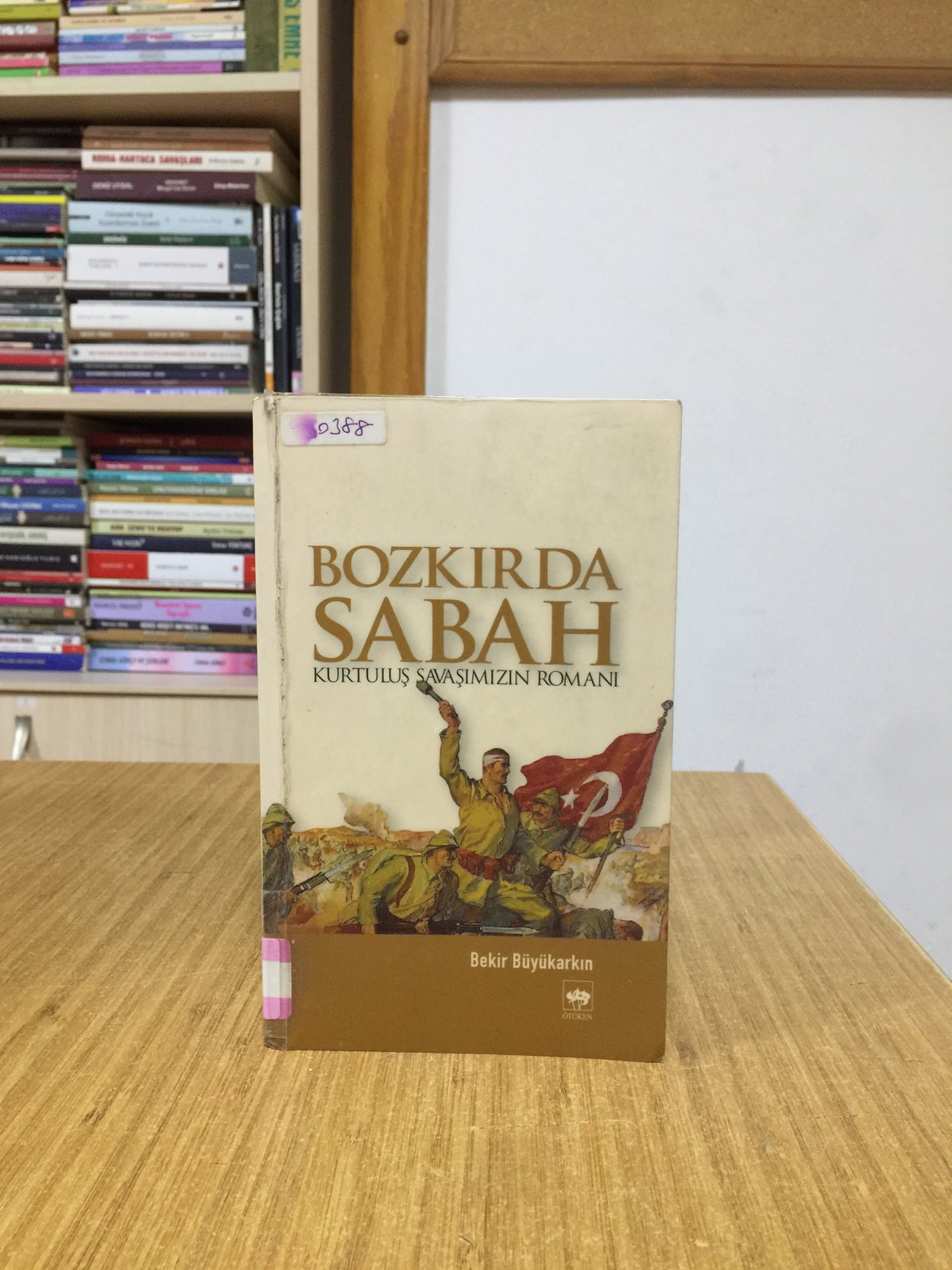 Bozkırda Sabah Kurtuluş Savaşımızın Romanı - Bekir Büyükarkın