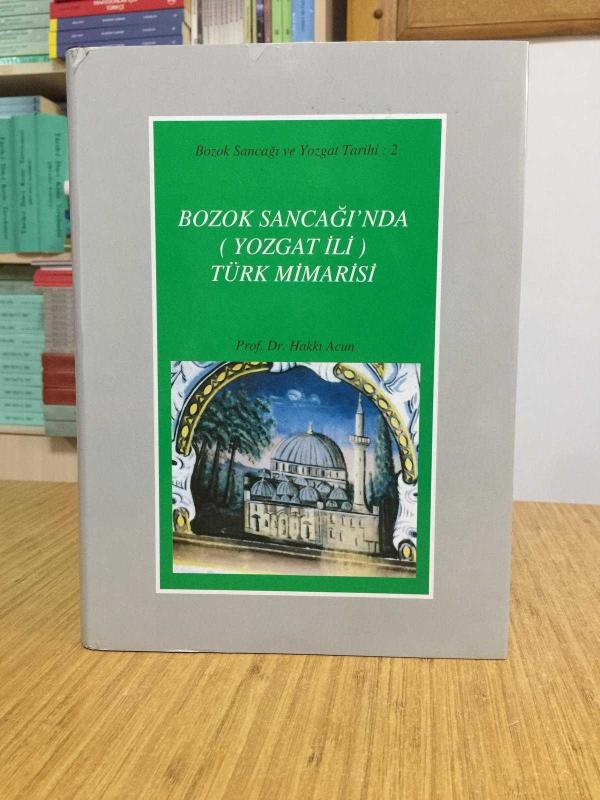 Bozok Sancağı'nda (Yozgat İli) Türk Mimarisi - Prof. Dr. Hakkı Acun [Ciltli - Şömizli]