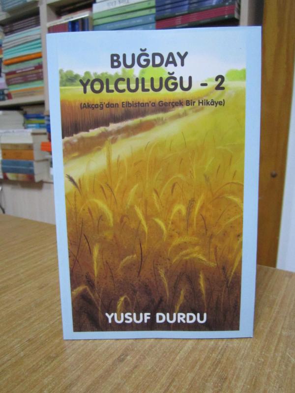 Buğday Yolculuğu 2 (Akçağ'dan Elbistan'a Gerçek Bir Hikaye) - Yusuf Durdu
