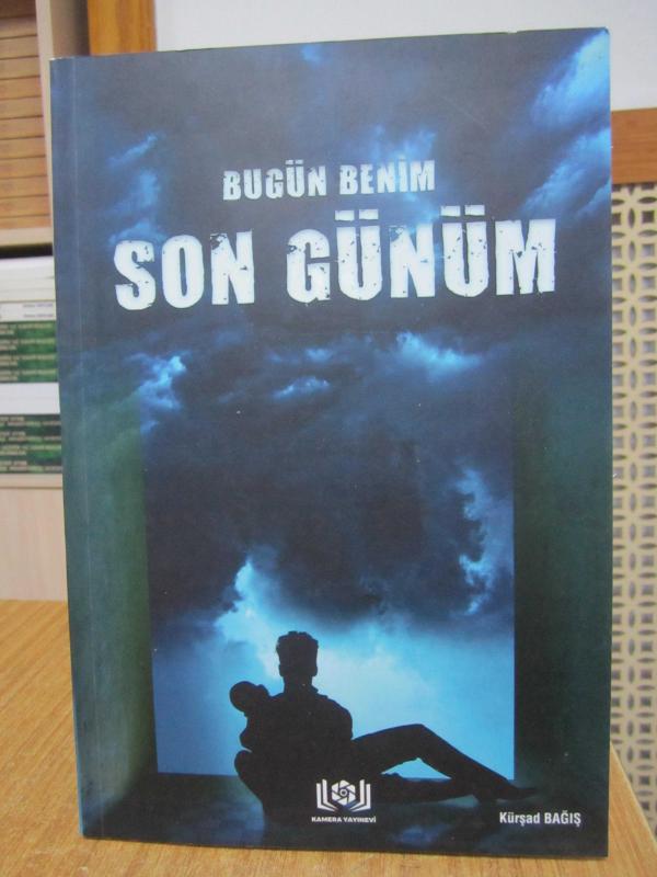 Bugün Benim Son Günüm - Kürşad Bağış