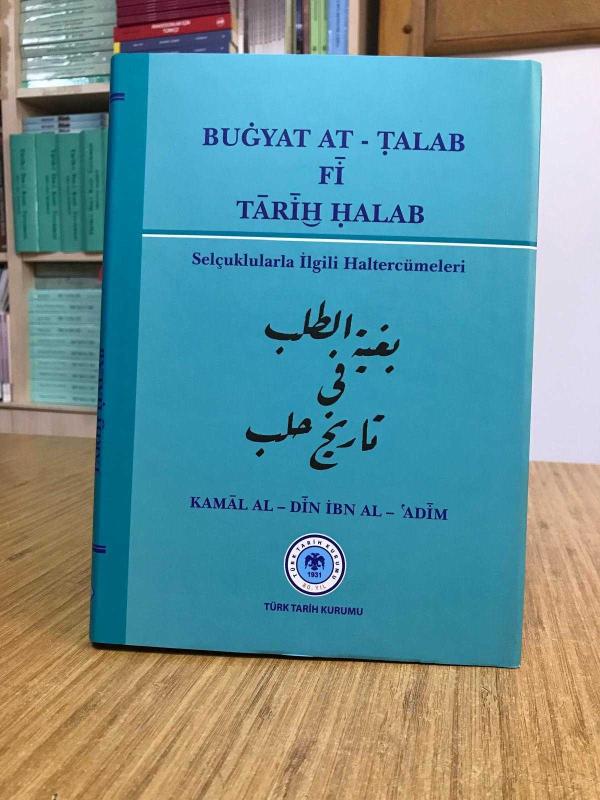 Bugyat At-Talab Fi Tarih Halab (Selçuklularla İlgili Hal Tercümeleri) Kamal Al-Din İbn Al-'Adim / CİLTLİ