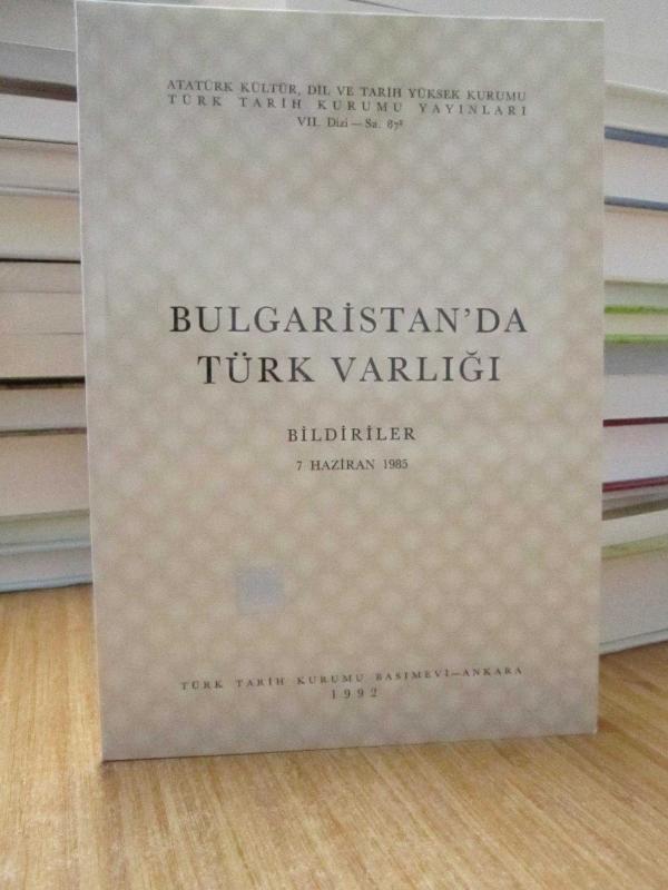 Bulgaristan'da Türk Varlığı -Bildiriler- 7 Haziran 1985