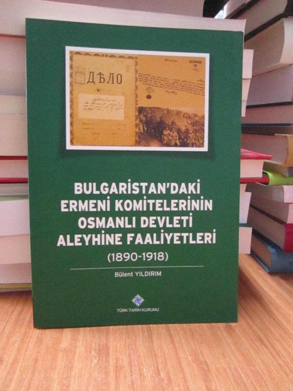 Bulgaristan'daki Ermeni Komitelerinin Osmanlı Devleti Aleyhine Faaliyetleri (1890-1918)