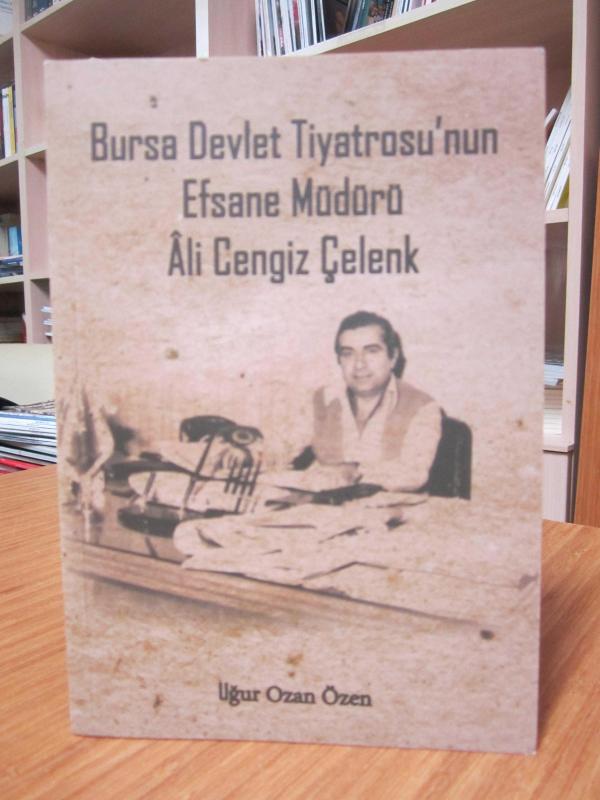 Bursa Devlet Tiyatrosu'nun Efsane Müdürü Ali Cengiz Çelenk