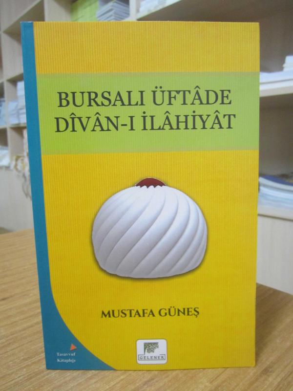 Bursalı Üftade Divan-ı İlahiyat - Mustafa Güneş
