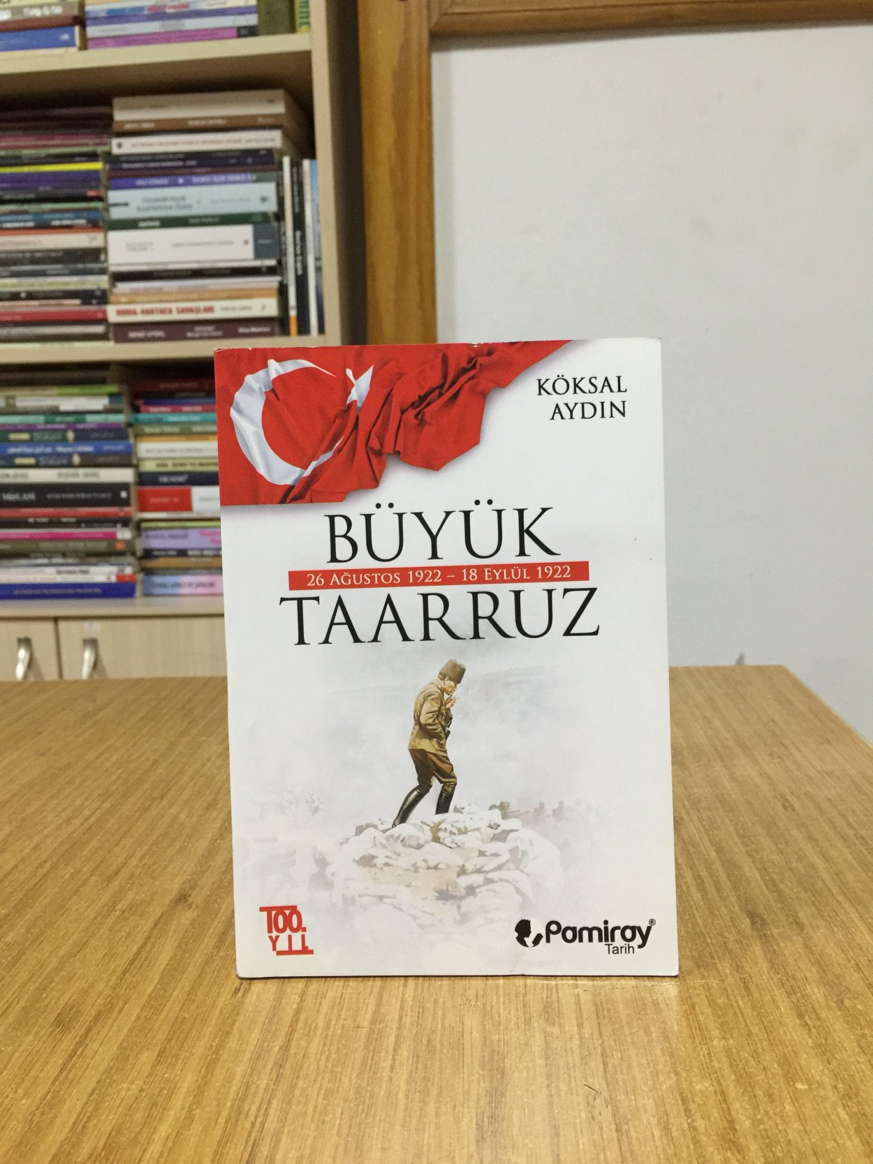 Büyük Taaruz (26 Ağustos 1922 - 18 Eylül 1922) - Köksal Aydın