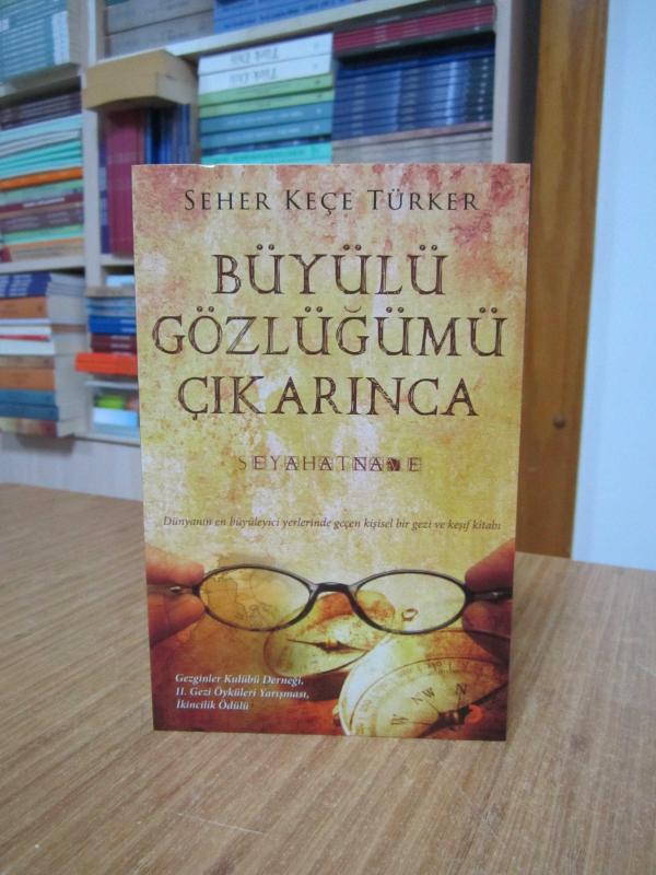 Büyülü Gözlüğümü Çıkarınca (Seyahatname) - Seher Keçe Türker
