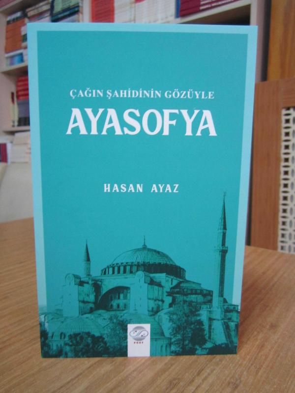 Çağın Şahidinin Gözüyle Ayasofya - Hasan Ayaz