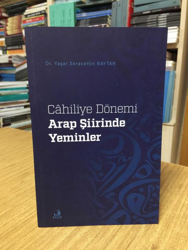 Cahiliye Dönemi Arap Şiirinde Yeminler - Dr. Yaşar Seracettin Baytar