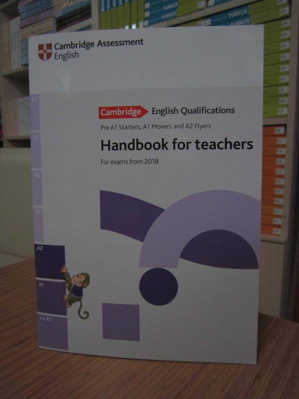 Cambridge English Qualifications Pre A1 Starters, A1 Movers and A2 Flyers - Handbook for Teachers For Exams from 2018