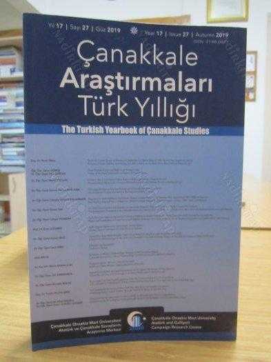 Çanakkale Araştırmaları Türk Yıllığı - Sayı 27 - Güz 2019 - Çanakkale Onsekiz Mart Üni. AÇASAM Atatürk ve Çanakkale Savaşlarını Araştırma Merkezi