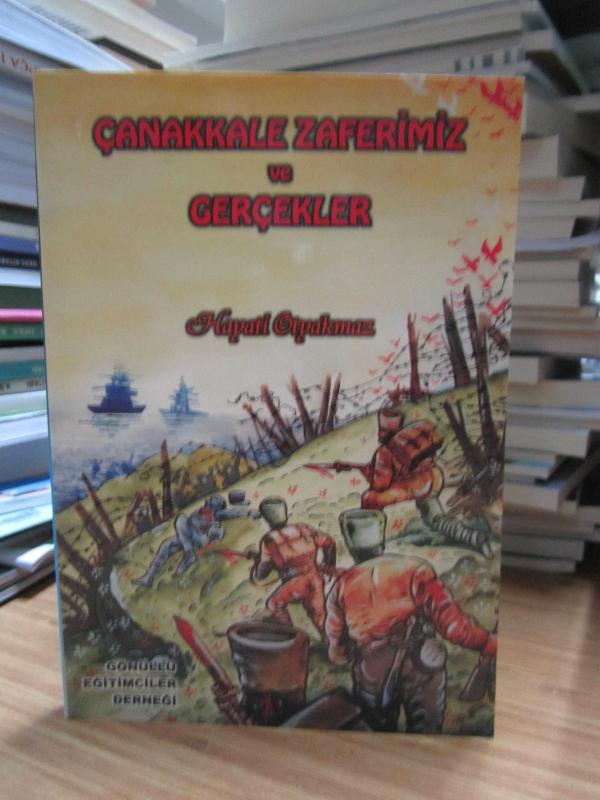 Çanakkale Zaferimiz ve Gerçekler - Hayati Otyakmaz [İmzalı]