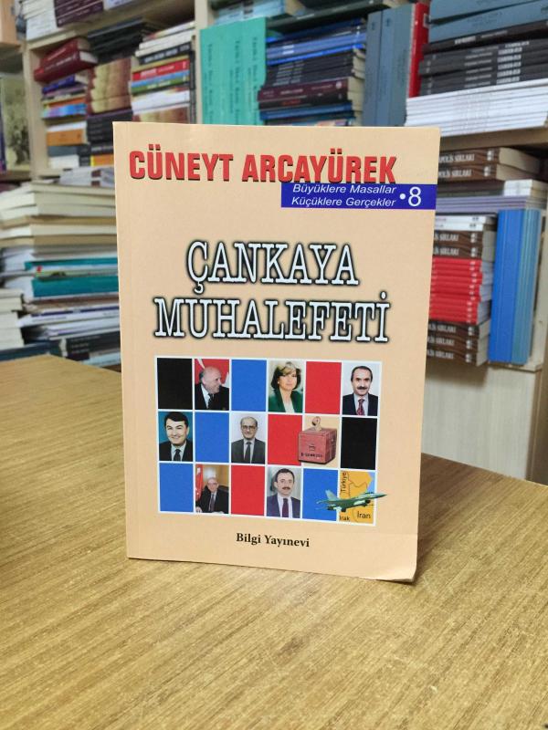 Çankaya Muhalefeti - Cüneyt Arcayürek