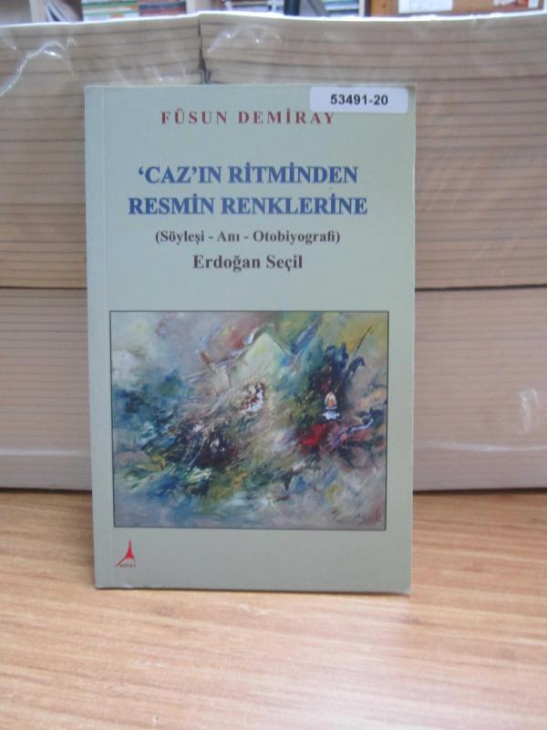 Cazın Ritminden Resmin Renklerine (Söyleşi - Anı - Otobiyografi) Erdoğan Seçil //