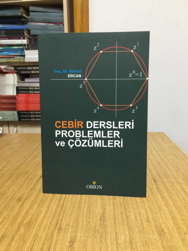 Cebir Dersleri Problemler ve Çözümleri - Doç. Dr. Selami Ercan