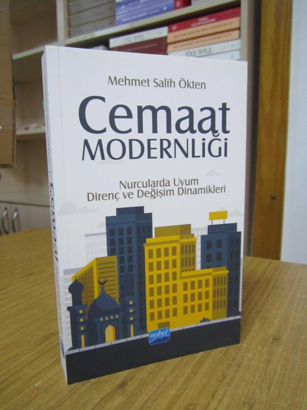 Cemaat Modernliği Nurcularda Uyum Direnç ve Değişim Dinamikleri - Mehmet Salih Ökten
