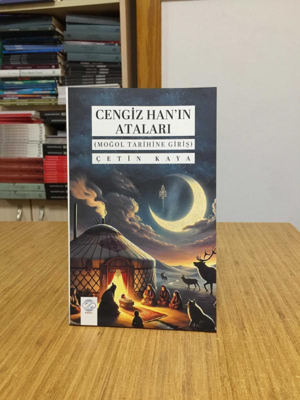 Cengiz Han'ın Ataları (Moğol Tarihine Giriş) - Çetin Kaya