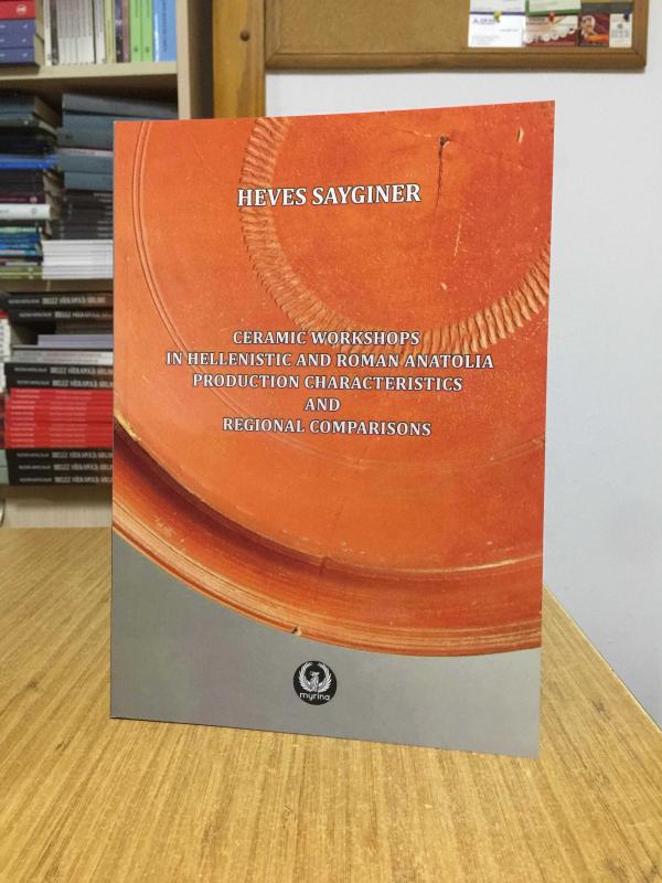 Ceramic Workshops in Hellenistic And Roman Anatolia: Production Characteristics And Regional Compari