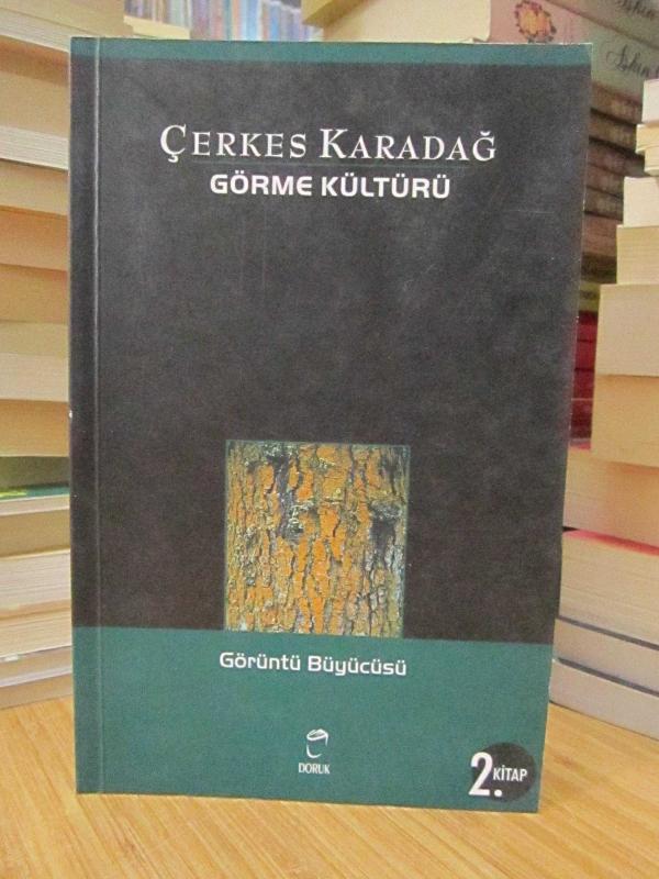 Çerkes Karadağ - Görme Kültürü 2.Kitap: Görüntü Büyücüsü