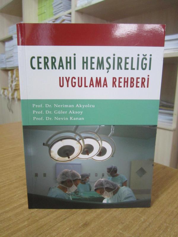 Cerrahi Hemşireliği Uygulama Rehberi - Prof. Dr. Neriman Akyolcu & Prof. Dr. Güler Aksoy & Prof. Dr. Nevin Kanan