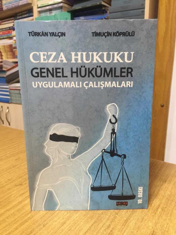 Ceza Hukuku Genel Hükümler Uygulamalı Çalışmaları - Türkan Yalçın & Timuçin Köprülü (10.Baskı)