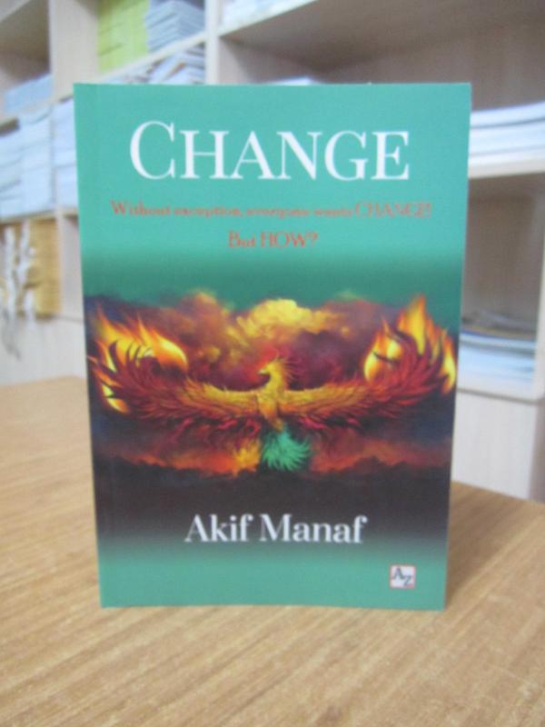 Change What is it? How does it happen?  Without Exception Everyone Wants Change but How? - Akif Manaf