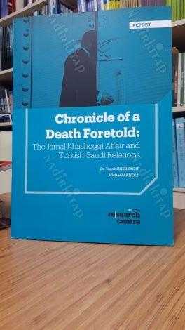 Chronicle of a Death Foretold: The Jamal Khashoggi Affair and Turkish-Saudi Relations / Dr. Tarek Cherkaoui & Michael Arnold