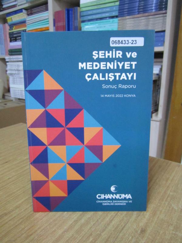 CİHANNÜMA ŞEHİR VE MEDENİYET ÇALIŞTAYI Sonuç Raporu 14 Mayıs 2022 Konya