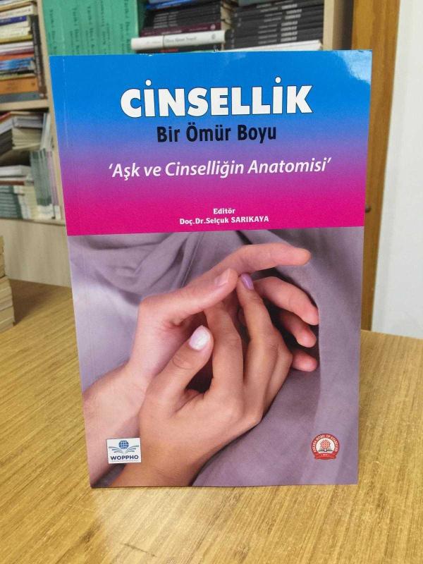 CİNSELLİK Bir Ömür Boyu Aşk ve Cinselliğin Anatomisi - Editör: Doç. Dr. Selçuk Sarıkaya