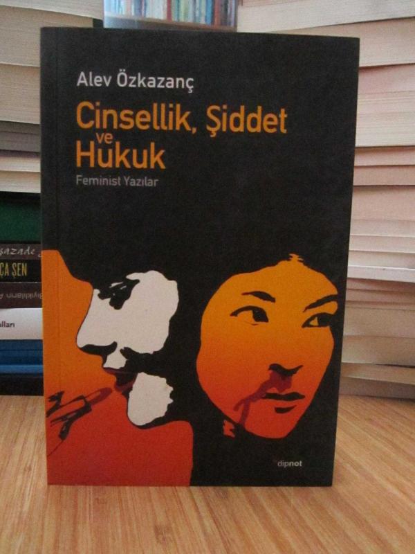 Cinsellik, Şiddet ve Hukuk -Feminist Yazılar-