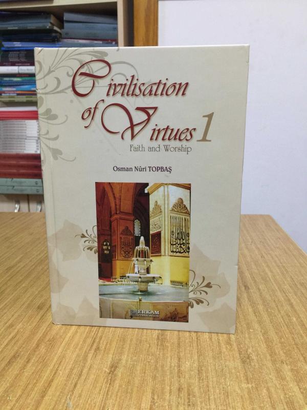 Civilisation of Virtues 1 Faith and Worship - Osman Nuri Topbaş (Asr-ı Saadet'ten Günümüze Faziletler Medeniyeti 1 İNGİLİZCE)