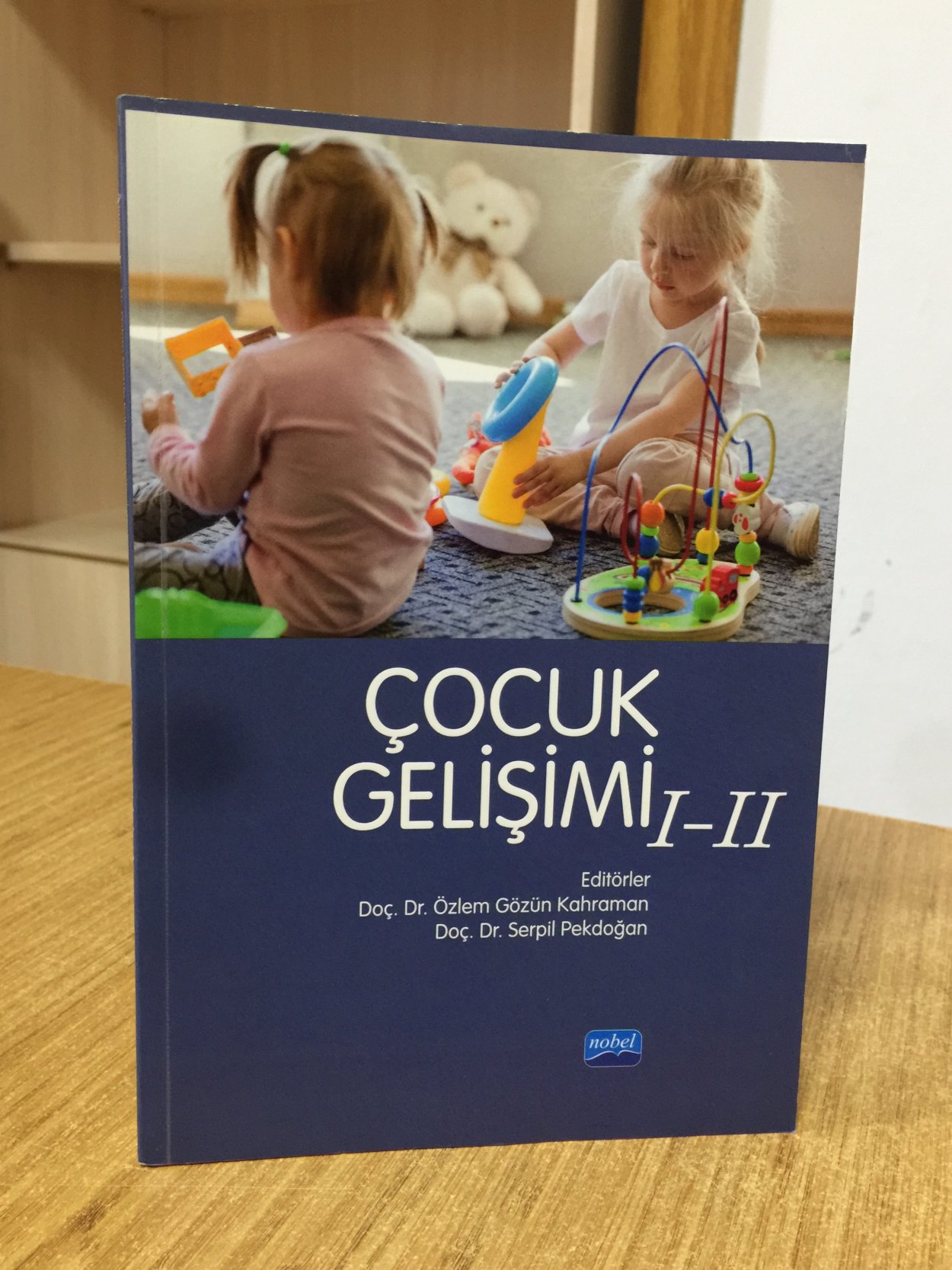 Çocuk Gelişimi I-II / Editörler: Doç. Dr. Özlem Gözün Kahraman & Doç. Dr. Serpil Pekdoğan